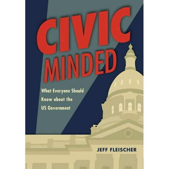 Civic Minded: What Everyone Should Know about the Us Government, (Paperback)