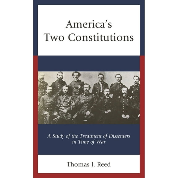 America's Two Constitutions: A Study of the Treatment of Dissenters in Time of War, (Paperback)