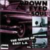 Brown Eyed Soul: The Sound Of East L.A. Vol.1