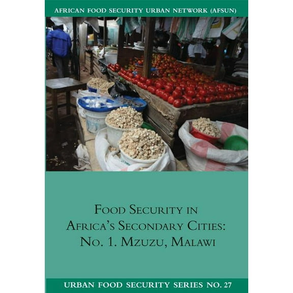 Urban Food Security: Food Security in Africa's Secondary cities: no. 1. Mzuzu, Malawi (Paperback)