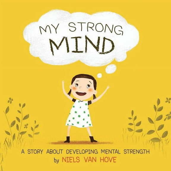 Social Skills & Mental Health for Kids: My Strong Mind: A story about developing Mental Strength , Book 1, (Paperback)