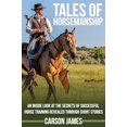 thumbnail image 1 of Pre-Owned Tales Of Horsemanship: An Inside Look At The Secrets Of Successful Horse Training Revealed Through Short Stories (Paperback) 0999799800 9780999799802, 1 of 1