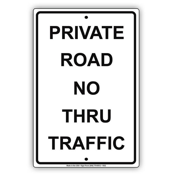 Private Road No Thru Traffic Property Restriction Alert Attention Caution Warning Notice Aluminum Metal 18"x24" Sign Plate