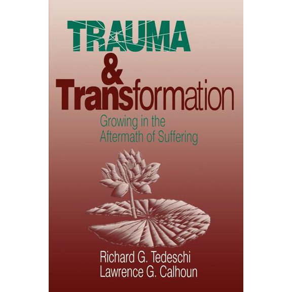 Trauma and Transformation: Growing in the Aftermath of Suffering, (Paperback)