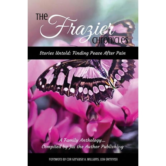 The Frazier Chronicles: Stories Untold: Finding Peace After Pain, (Paperback)