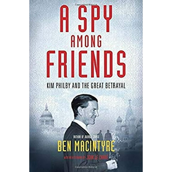 Pre-Owned A Spy Among Friends: Kim Philby and the Great Betrayal (Hardcover) 0771055501 9780771055508
