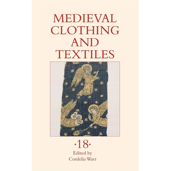 Medieval Clothing and Textiles Medieval Clothing and Textiles 18, Book 18, (Hardcover)