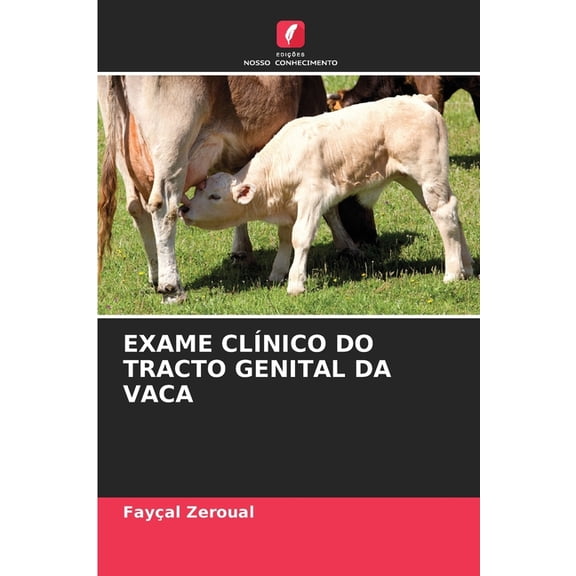 Exame Clínico Do Tracto Genital Da Vaca, (Paperback)