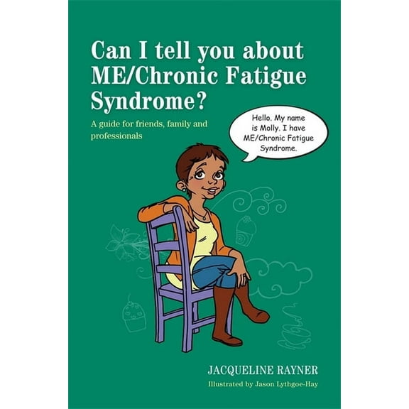 Can I Tell You About...? Can I Tell You about ME/Chronic Fatigue Syndrome?: A Guide for Friends, Family and Professionals, (Paperback)