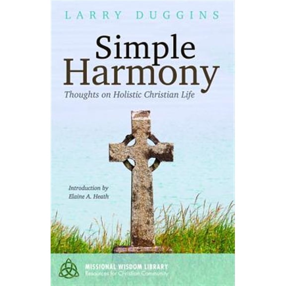 Pre-Owned Simple Harmony: Thoughts on Holistic Christian Life (Paperback) 1532610939 9781532610936