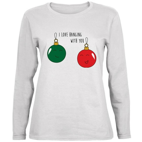 Christmas I Love Hanging With You Ornament Pun Ladies' Relaxed Jersey Long-Sleeve Tee White LG