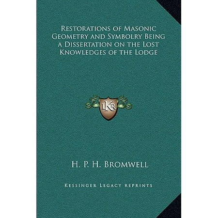Being dissertation geometry knowledges lodge lost masonic restoration symbolry