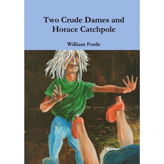 Two Crude Dames and Horace Catchpole, (Paperback)