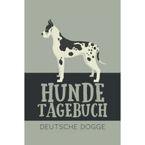 Hundetagebuch Deutsche Dogge: Das Buch für deinen Hund, zum Eintragen und ausfüllen. Eintragebuch für Hundebesitzer (Paperback)