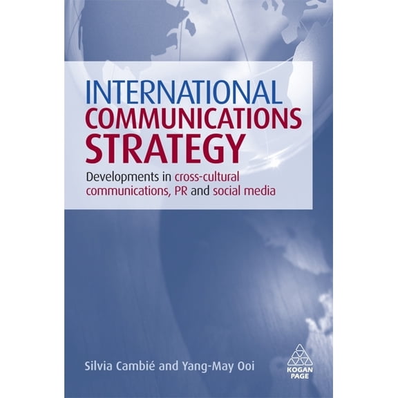 International Communications Strategy: Developments in Cross-Cultural Communications, PR and Social Media, (Hardcover)