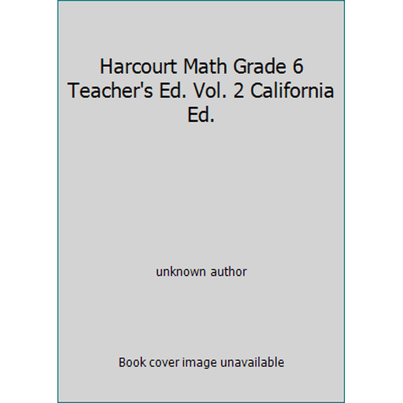 Pre-Owned Harcourt Math Grade 6 Teacher's Ed. Vol. 2 California Ed. (Hardcover) 0153155345 9780153155345