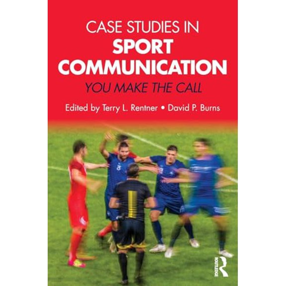 Pre-Owned Case Studies in Sport Communication: You Make the Call, 9781138729537, 1138729531, Paperback, 1 edition