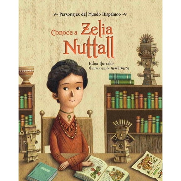 Personajes del Mundo Hispánico / Histori Conoce a Zelia Nuttall, (Paperback)
