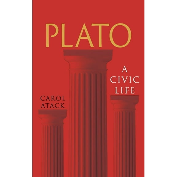 Great Lives of the Ancient World Plato: A Civic Life, (Hardcover)