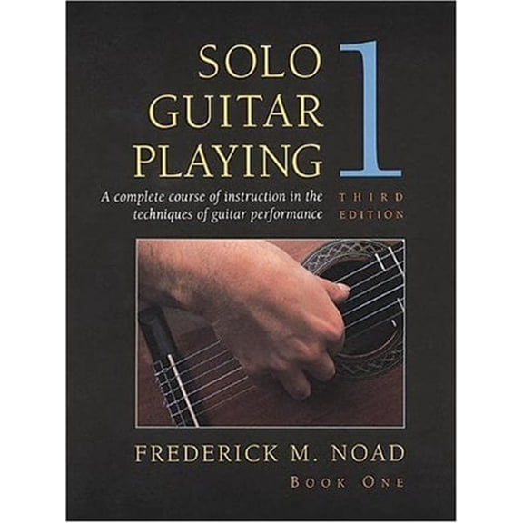 Pre-Owned Solo Guitar Playing: A Complete Course of Instruction in the Techniques of Guitar Performance, Book 1 (Third Edition) (Paperback) 002870763X 9780028707631