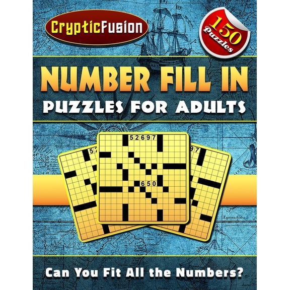 Number Fill In Puzzles for Adults: Number puzzles for adults. Fill in Puzzle Book.