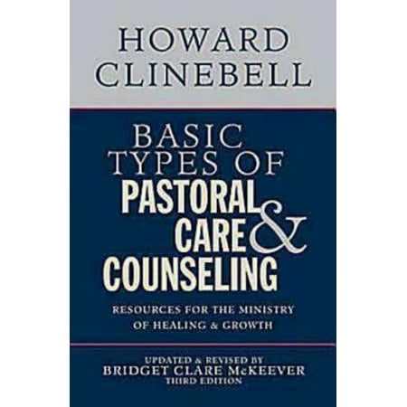 Basic Types of Pastoral Care & Counseling : Resources for the Ministry of Healing & Growth, Third (Best Premarital Counseling Resources)