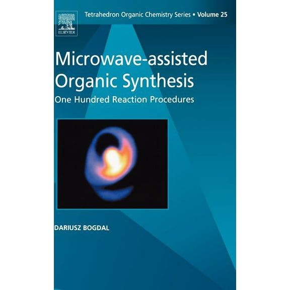 Tetrahedron Organic Chemistry Microwave-Assisted Organic Synthesis: One Hundred Reaction Procedures Volume 25, Book 25, (Hardcover)
