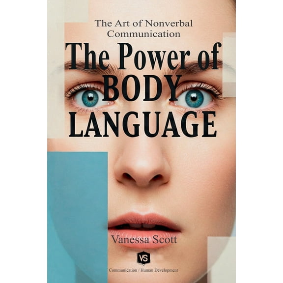 The Power of Body Language - The Art of Nonverbal Communication, (Paperback)