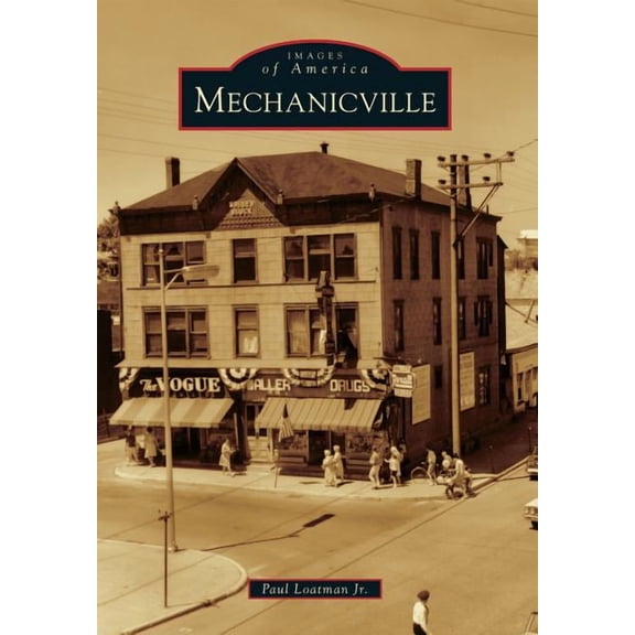 Mechanicville (Paperback) by Paul Loatman Jr