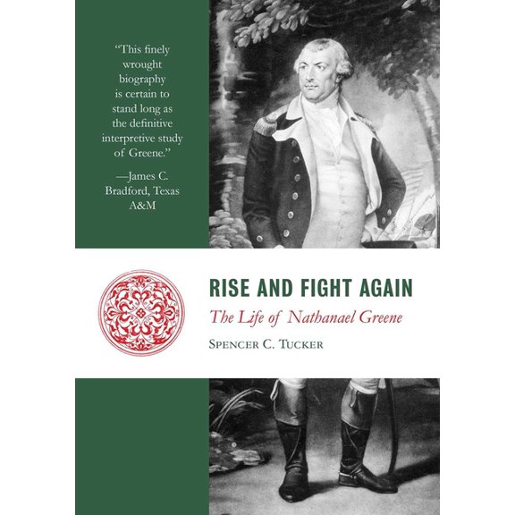 Rise and Fight Again: The Life of Nathanael Greene, (Paperback)