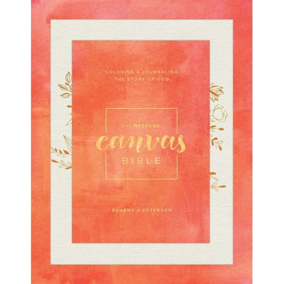 The Message Canvas Bible (Canvas-Look, Gold Leaf) : Coloring and Journaling the Story of God (Hardcover)