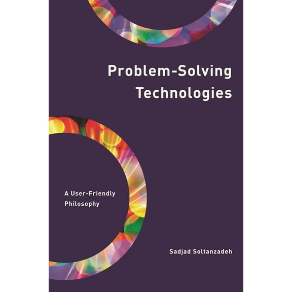 Philosophy, Technology and Society Problem-Solving Technologies: A User-Friendly Philosophy, (Hardcover)