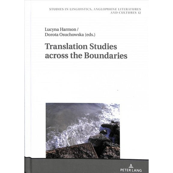 Studies in Linguistics, Anglophone Literatures and Cultures: Translation Studies across the Boundaries (Hardcover)