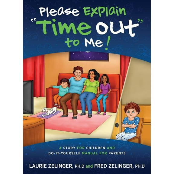 Please Explain Time Out to Me: A Story for Children and Do-it-Yourself Manual for Parents (Paperback)