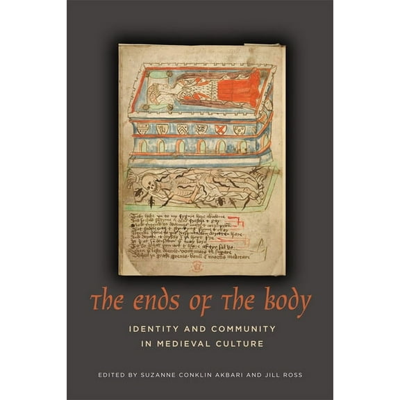 The Ends of the Body: Identity and Community in Medieval Culture, (Hardcover)