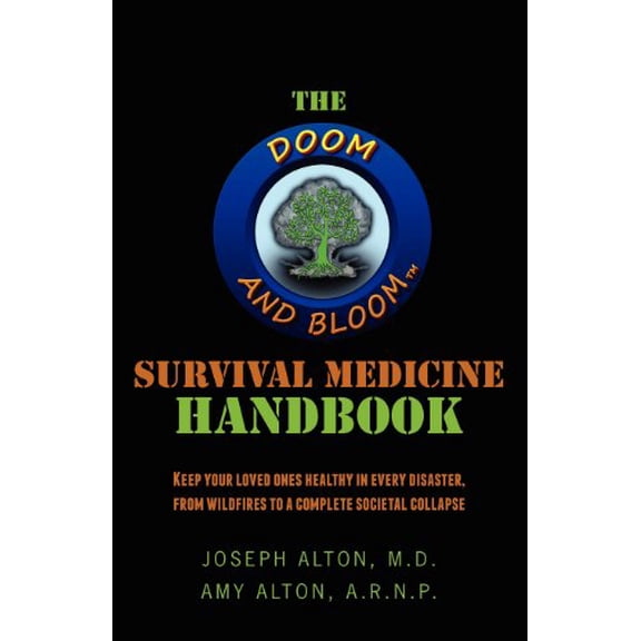 Pre-Owned The Doom and Bloom(tm) Survival Medicine Handbook: Keep your loved ones healthy in every disaster, from wildfires to a complete societal collapse Paperback