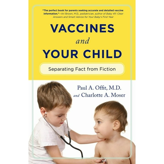 Vaccines and Your Child: Separating Fact from Fiction, (Paperback)