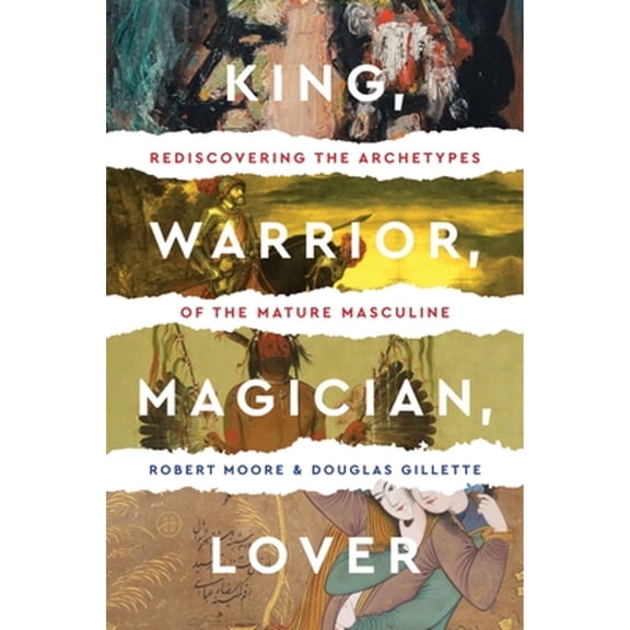 Pre-Owned King, Warrior, Magician, Lover: Rediscovering the Archetypes of the Mature Masculine (Paperback) 0062506064 9780062506061