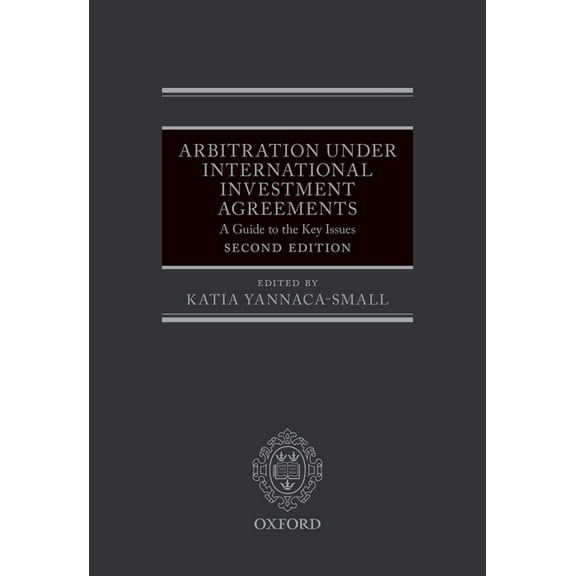 Arbitration Under International Investment Agreements: A Guide to the Key Issues, (Hardcover)