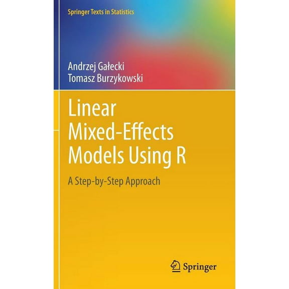 Springer Texts in Statistics Linear Mixed-Effects Models Using R: A Step-By-Step Approach, (Hardcover)