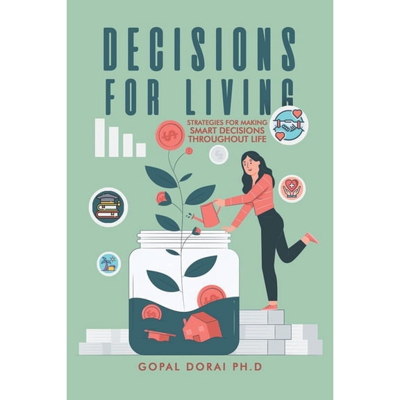 Decisions for Living: Strategies for Making Smart Decisions Throughout Life, (Paperback)