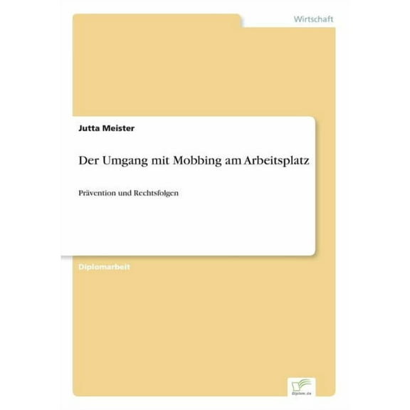 Der Umgang mit Mobbing am Arbeitsplatz: Prävention und Rechtsfolgen, (Paperback)