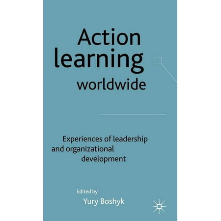 Action Learning Worldwide: Experiences of Leadership and Organizational Development (Hardcover)