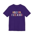thumbnail image 3 of Hold On I See A Dog t-shirt, funny Dog Lover unisex tshirt, 3 of 9