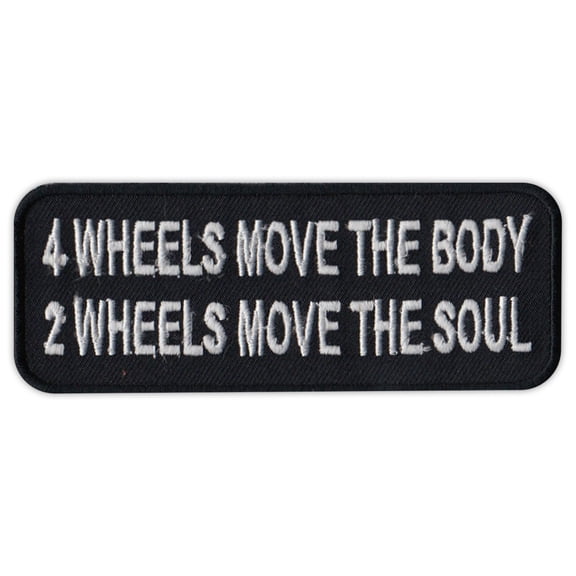 Motorcycle Jacket Embroidered Patch - 4 Wheels Moves Body, 2 Wheels Moves Soul - 4" x 1.5" Patch