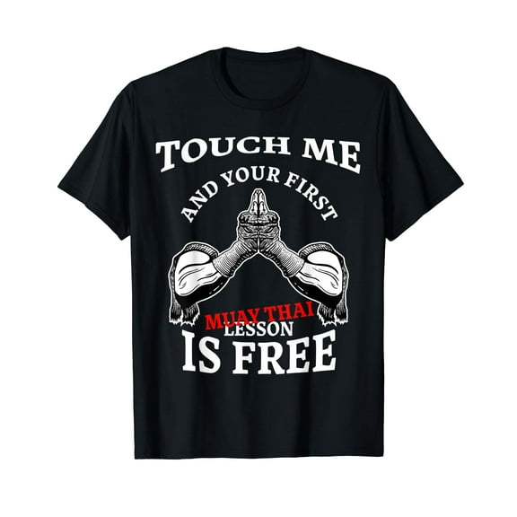 Touch Me And Your First Muay Thai Lesson Is Free | Martial A T-Shirt