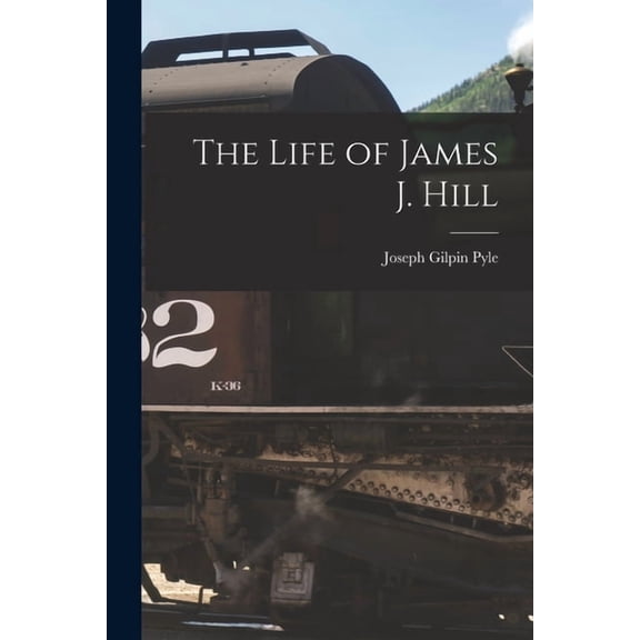 The Life of James J. Hill (Paperback)