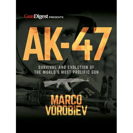 Ak-47 - Survival and Evolution of the World's Most Prolific