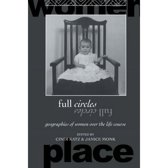 Routledge International Studies of Women Full Circles: Geographies of Women over the Life Course, (Paperback)