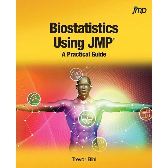 Biostatistics Using JMP: A Practical Guide, (Paperback)